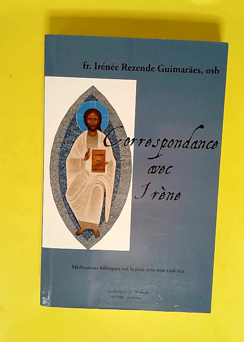 Correspondance avec Irène méditations bibliques sur la paix et la non violence  – Frère Iénée Rezende Guimaraes