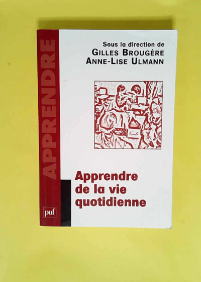 Apprendre de la vie quotidienne  - Gilles Brougère