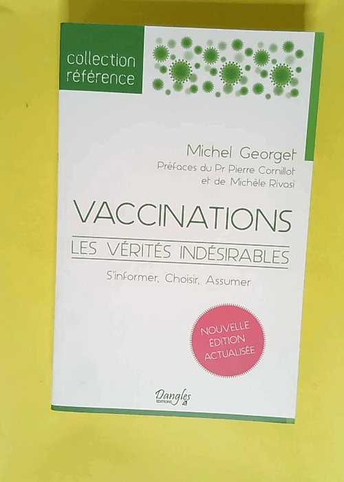 Vaccinations Les vérités indésirables – S informer Choisir Assumer – Michel Georget