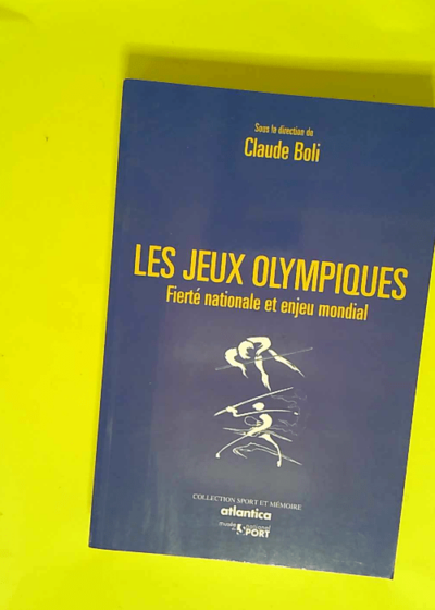 Les Jeux Olympiques Fierté Nationale Et Enjeu Mondial - Claude Boli