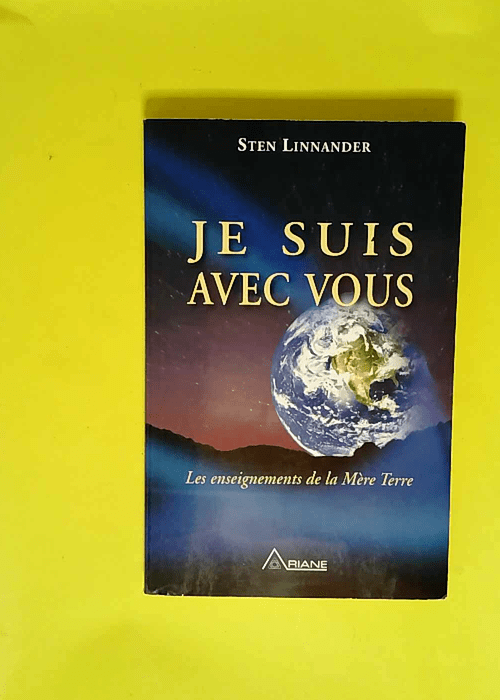 Je suis avec vous Les enseignements de la Mère Terre – Sten Linnander