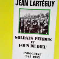 Soldats perdus et fous de Dieu Indochine 1945...