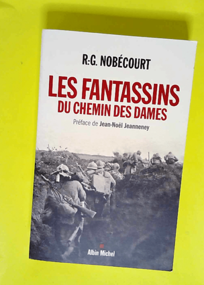 Les Fantassins du Chemin des Dames  - René-Gustave Nobécourt