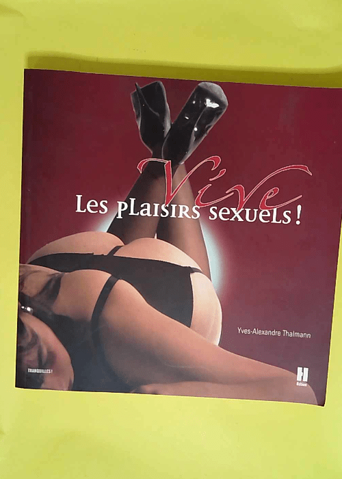 Vive les plaisirs sexuels !  – Yves-Ale...