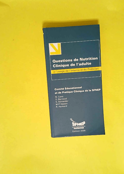 Questions de nutrition clinique de l adulte À l usage de l interne et du praticien – Comité éducationnel et de pratique clinique Société francophone de nutrition entérale et parentérale