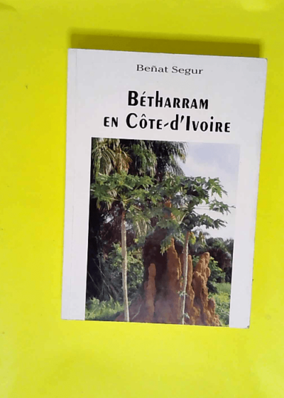 Betharram En Cote D Ivoire.  - Segur Benat