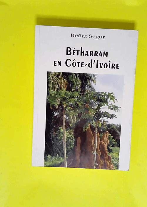 Betharram En Cote D Ivoire.  – Segur Be...