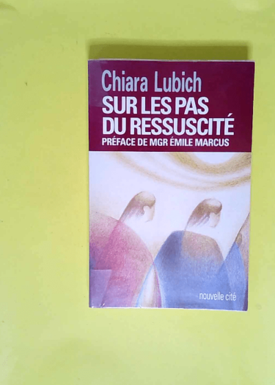 Sur les pas du Ressuscité  - Chiara Lubich