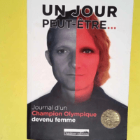 Un jour peut-être Journal d´un champion oly...