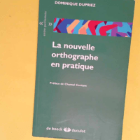 La nouvelle orthographe en pratique  – Dominique Dupriez