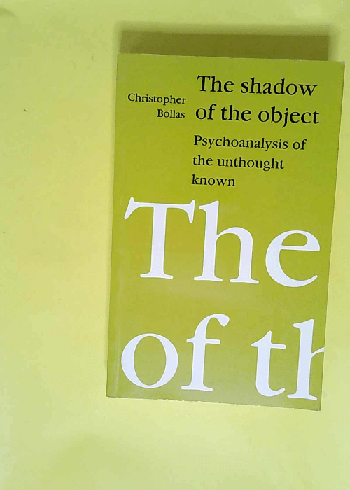 The Shadow of the Object Psychoanalysis of th...
