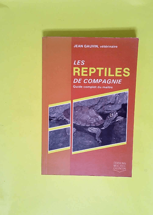 Les reptiles de compagnie Guide complet du ma...