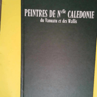 Peintres de Nlle-Calédonie du Vanuatu et des...