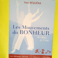 Les Mouvements du Bonheur Wu Dang Qi Gong – Yves Réquéna