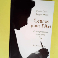 Lettres pour l Art Correspondance 1882-1904 – Emile Galle