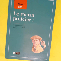 Le roman policier Introduction à la théorie et à l histoire du genre littéraire – Marc Lits