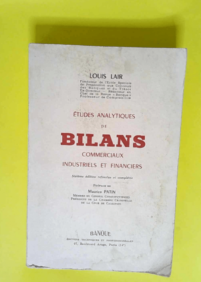 Études analytiques de bilans commerciaux industriels et financiers 6e Édition Refondue Et Complétée - Louis Lair