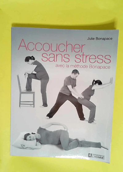 Accoucher Sans Stress Avec La Méthode Bonapace  - Julie Bonapace