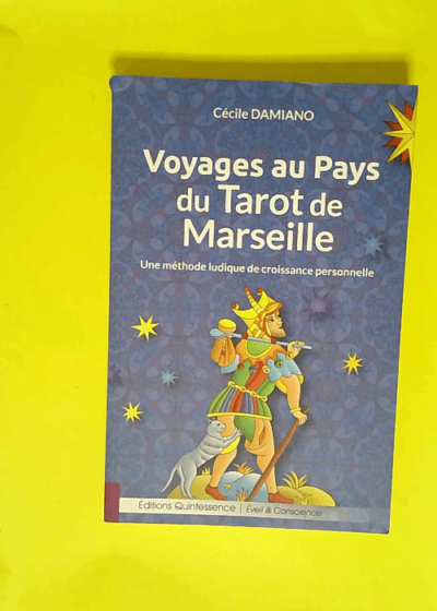 Voyages au Pays du Tarot de Marseille Une méthode ludique de croissance personnelle - Cécile Damiano