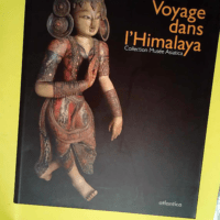 Voyage dans l Himalaya Collection Musée Asia...