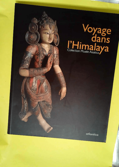 Voyage dans l Himalaya Collection Musée Asiatica - Michel Postel