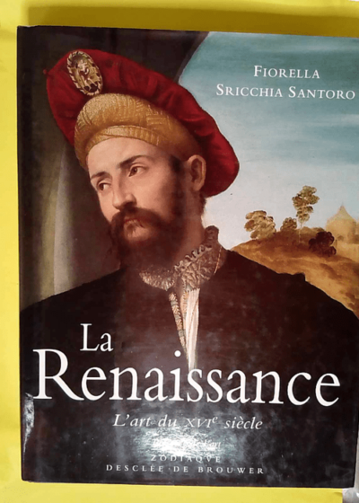 La Renaissance l Art du XVIe siècle  - Fiorella