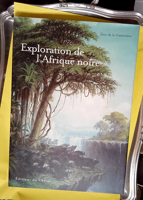 Exploration de l Afrique noire  – Jean de la Guérivière