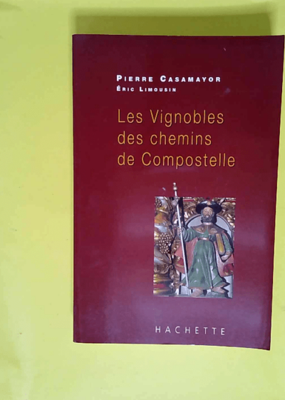 Les VignobLes des chemins de Compostelle  - P. Casamayor