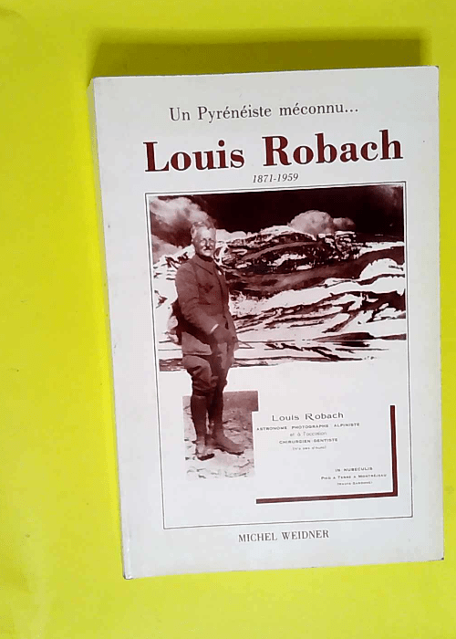 Louis Robach Un pyrénéiste méconnu –...