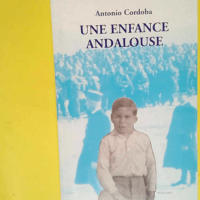 Une enfance andalouse  – Antonio Cordob...