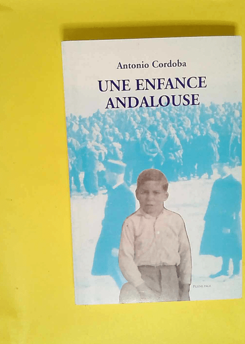 Une enfance andalouse  – Antonio Cordob...