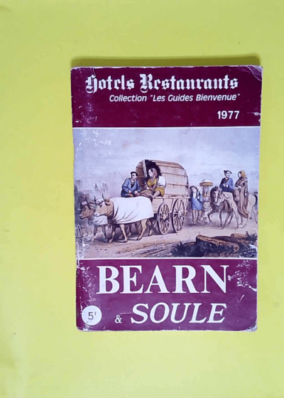 Hotels et restaurants : Béarn & Soule 1977 (Collection Les Guides Bienvenue) -