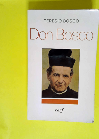 Don Bosco Une biographie nouvelle - Teresio Bosco