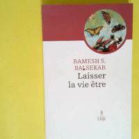 Laisser la vie être  – Ramesh S. Balse...