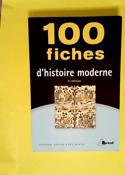 100 Fiches D Histoire Moderne  - Stephane Durand