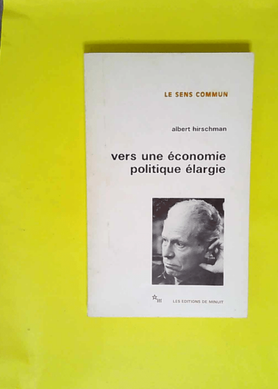 Vers une économie politique élargie  - HIRSCHMAN (Albert O.)