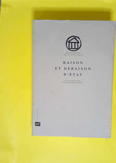 Raison et déraison d état  - Yves Charles Zarka