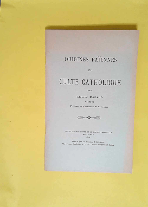 Origines païennes du culte catholique  – 1902 – Edouard Rabaud