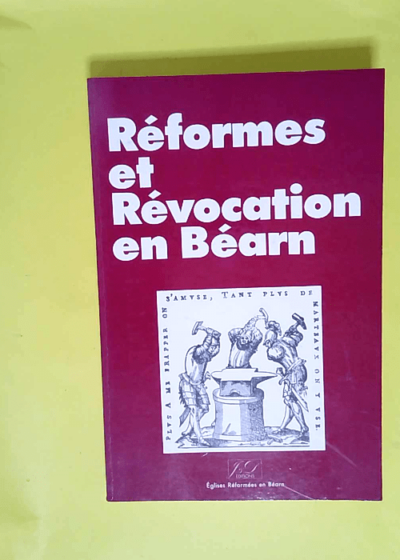 Réformes et révocation en Béarn Eglise reformee de France -