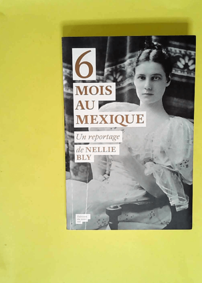 6 mois au Mexique  - Nellie Bly