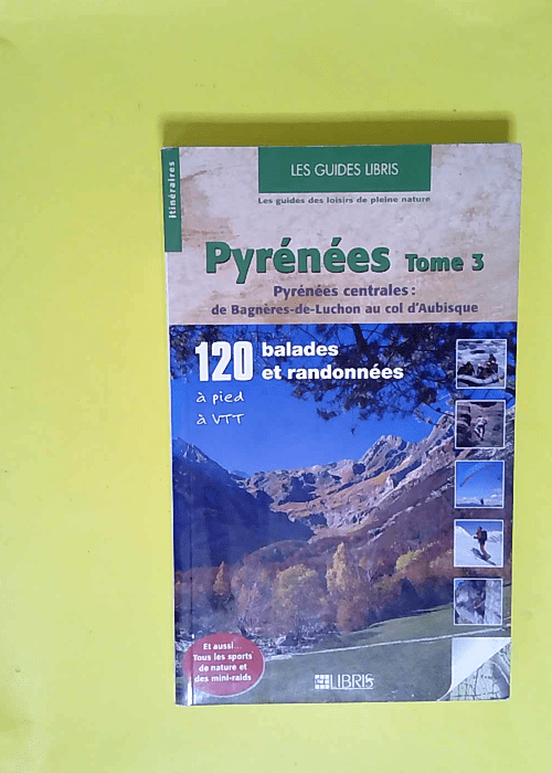 Pyrénées – Tome 3 Pyrénées centrale...