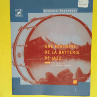 Une Histoire De La Batterie De Jazz Tome 1 Des Origines Aux Années Swing – Georges Paczynski