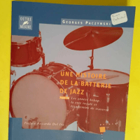 Une histoire de la batterie de jazz tome 2 Les Années Bebop la voie royale et les chemins de traverse – Georges Paczynski