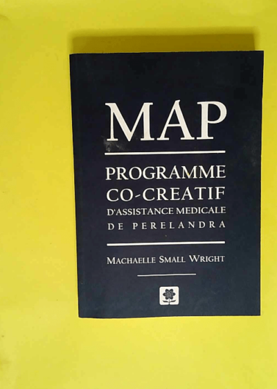 MAP Programme co-créatif d assistance médicale de Perelandra - Machaelle Small Wright