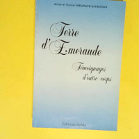 Terre d émeraude. Témoignages d outre-corps...