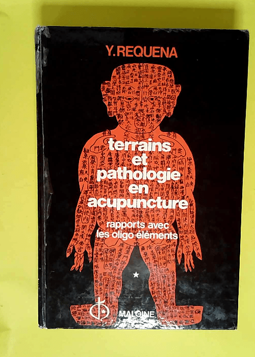 Terrains et pathologie en acupuncture tome 1 ...