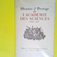 Histoire prestige de l académie des sciences...