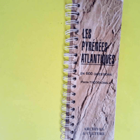 Les Pyrénées-Atlantiques en 600 questions  ...