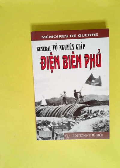 Dien Bien Phu - Général Vo Nguyen GIAP