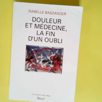 Douleur et médecine la fin d un oubli  &#821...